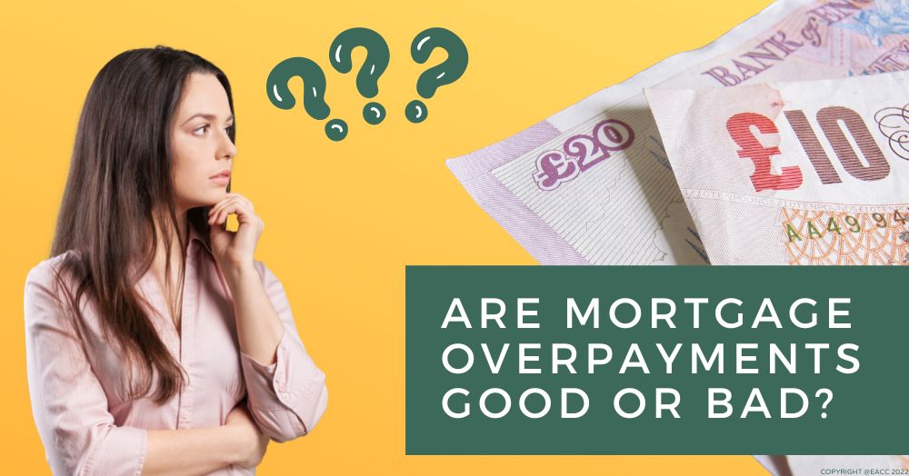 Are Mortgage Overpayments Good or Bad for Cheshunt Homeowners? 