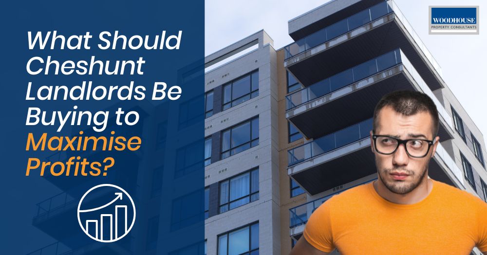 What Should Cheshunt Landlords Be Buying to Maximise Profits