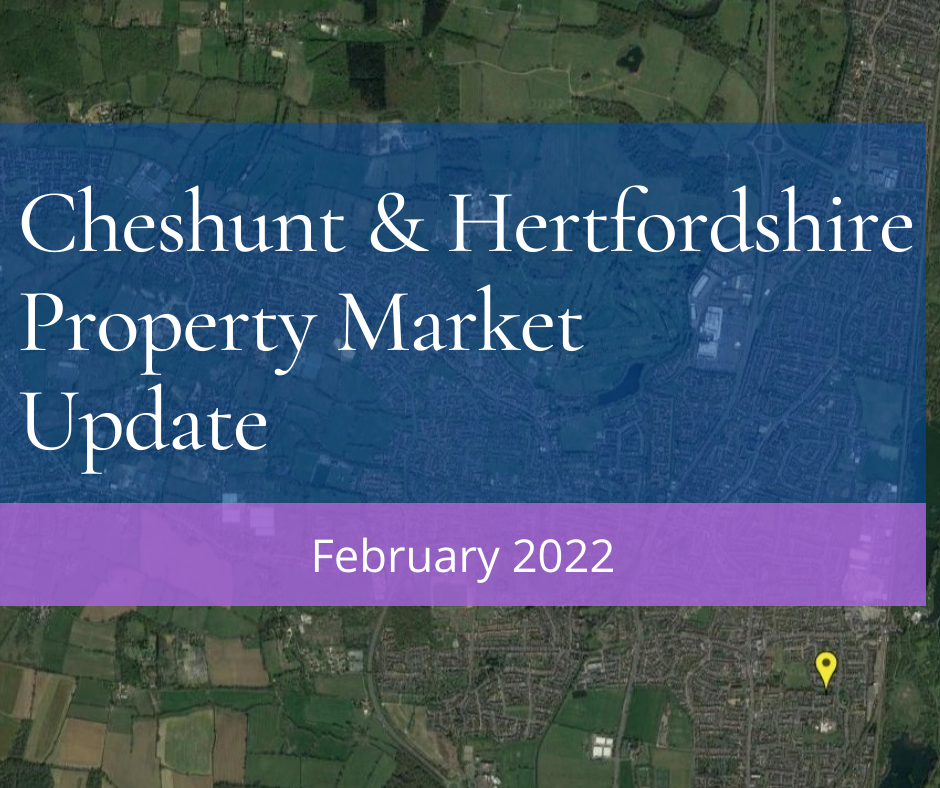 The Cheshunt Property Market Update – February 2022
