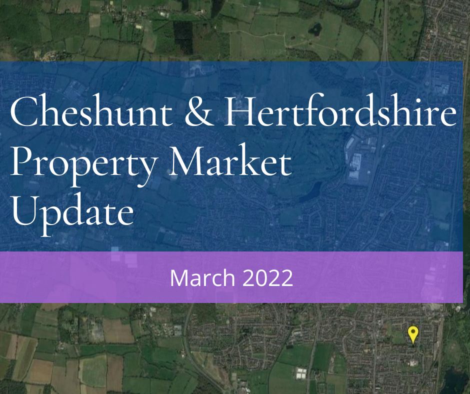 Cheshunt and Hertfordshire Property Market Update for March 2022