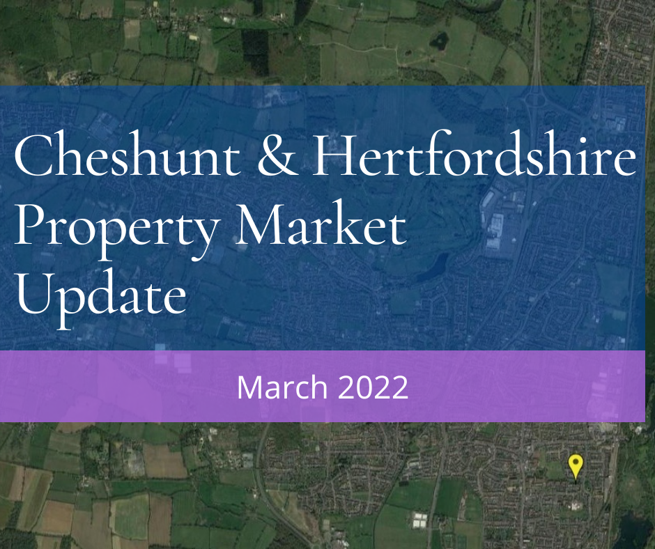 Cheshunt and Hertfordshire Property Market Update for March 2022 Woodhouse Property Consultants
