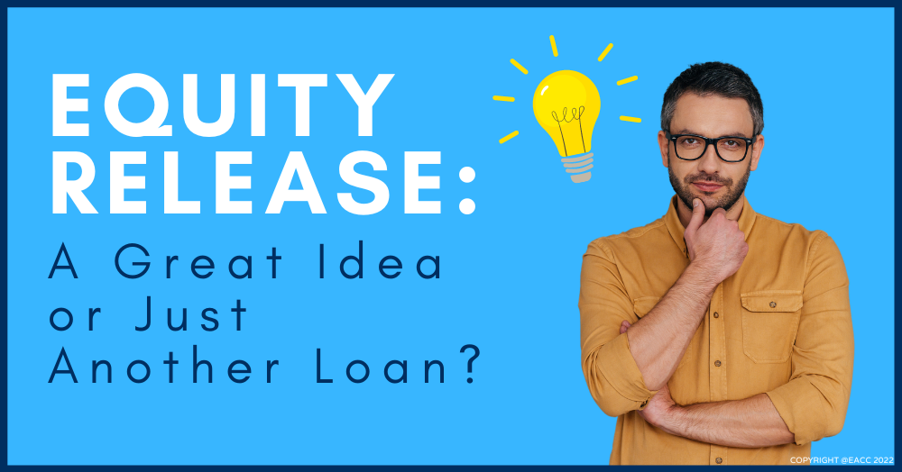 Equity Release: A Great Idea Or Just Another Loan? 